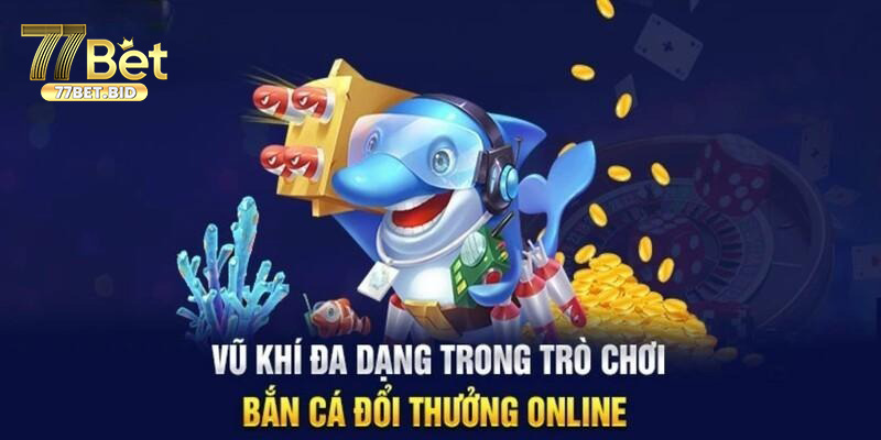 Những loại súng có trong game bắn cá tại 77bet