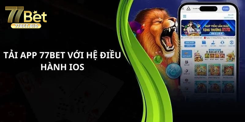 Hướng dẫn cách tải app 77bet trên từng hệ điều hành