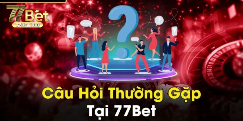 Những câu hỏi về khuyến mãi tại nhà cái 77bet